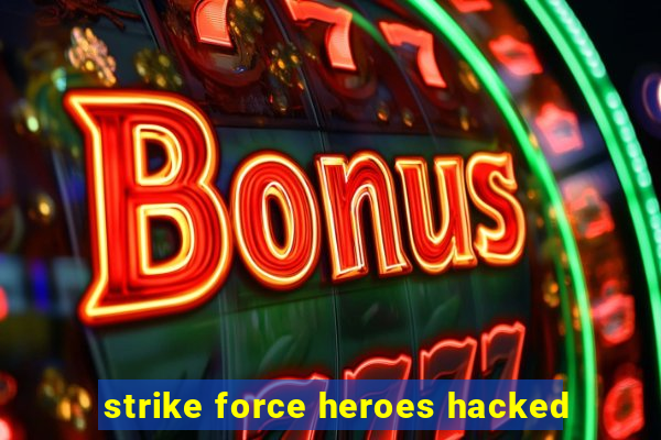 strike force heroes hacked